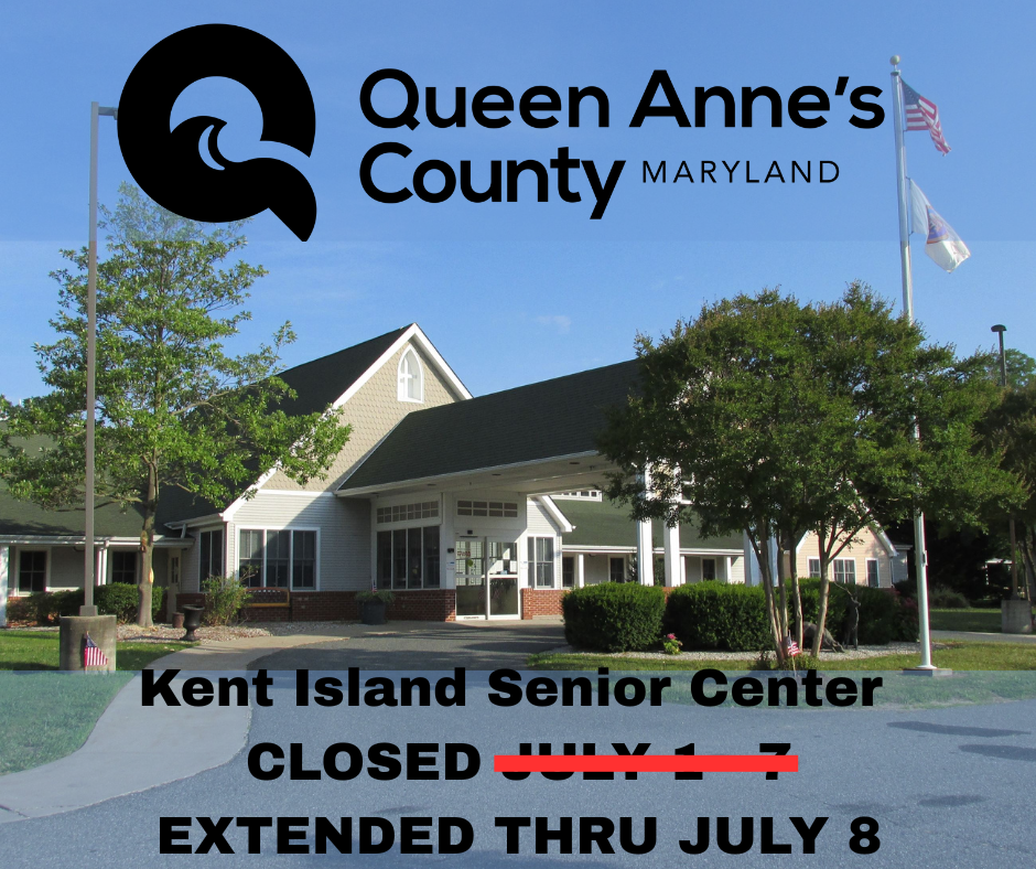 Kent Island Senior Center Closed July 1 - 7 (1)